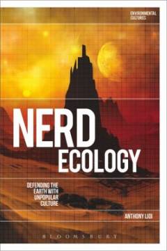 Nerd Ecology : Defending the Earth with Unpopular Culture