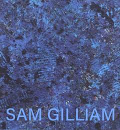 Sam Gilliam - the last five years