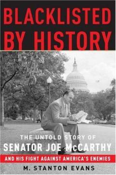 Blacklisted by history : the untold story of Senator Joe McCarthy and his fight against America's enemies
