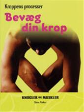 Bevæg din krop : knogler og muskler