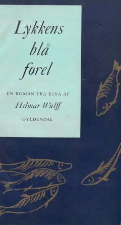 Lykkens blå forel : roman fra Kina