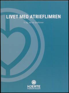 Livet med atrieflimren : til dig, der har atrieflimren