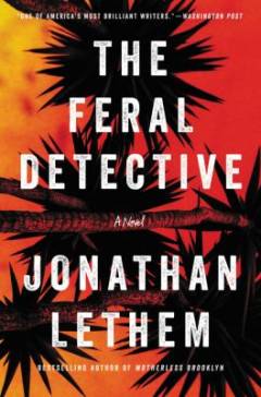The feral detective : a novel
