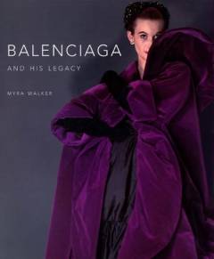 Balenciaga and his legacy : haute couture from the Texas Fashion Collection