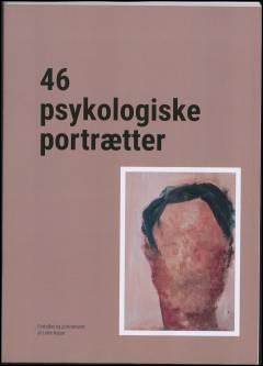 46 psykologiske portrætter : fortolket og portrætteret af Lotte Kejser