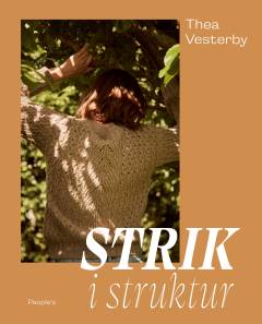 Strik i struktur : strikkeopskrifter med mønster & strukturstrik