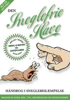 Den sneglefrie have : håndbog i sneglebekæmpelse