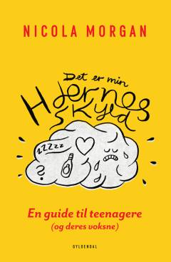 Det er min hjernes skyld : en guide til teenagere og deres voksne