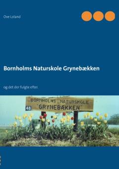 Bornholms Naturskole Grynebækken - og det der fulgte efter