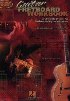 Guitar fretboard workbook : a complete system for understanding the fretboard, for acoustic or electric guitar