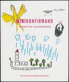 Minikonfirmand : et kreativt kirke- og kristendomsforløb