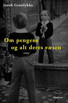 Om pengene og alt deres væsen : essay