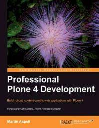 Professional Plone 4 development : build robust, content-centric web applications with Plone 4