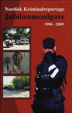 Nordisk kriminalreportage - jubilæumsudgave 1990-2009