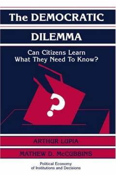 The democratic dilemma : can citizens learn what they need to know?