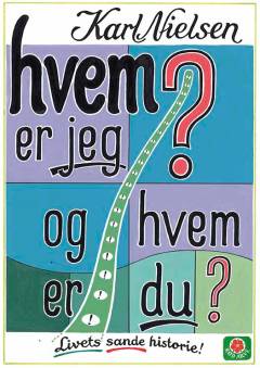 Hvem er jeg? og hvem er du? : livets sande historie!