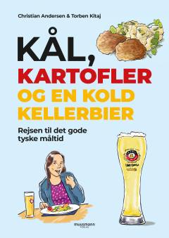 Kål, kartofler og en kold kellerbier : rejsen til det gode tyske måltid