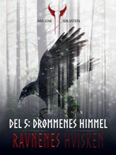 Ravnenes hvisken. Bog 1. Del 5 : Drømmenes himmel