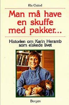 Man må have en skuffe med pakker : historien om Karin Heramb, som elskede livet