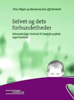 Selvet og dets forbundetheder : selvpsykologi i forhold til børn af psykisk syge forældre