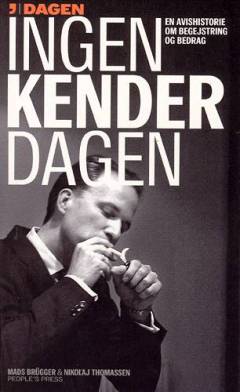 Ingen kender Dagen : en avishistorie om begejstring og bedrag