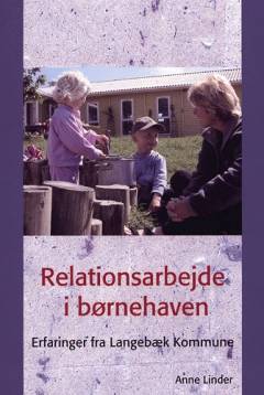Relationsarbejde i børnehaven : erfaringer fra Langebæk Kommune