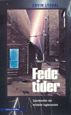 Fede tider. Bind 1 : Sporhunden der mistede lugtesansen