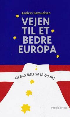Vejen til et bedre Europa : en bro mellem ja og nej