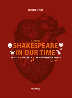 Reading Shakespeare in our time : Hamlet, Macbeth, The merchant of Venice