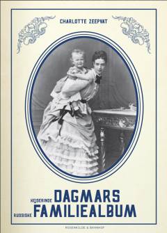 Kejserinde Dagmars russiske familiealbum : Romanov-familien og kameraet