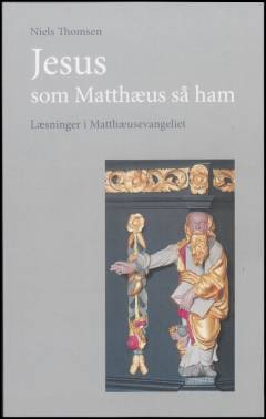 Jesus - som Matthæus så ham : læsninger i Matthæusevangeliet