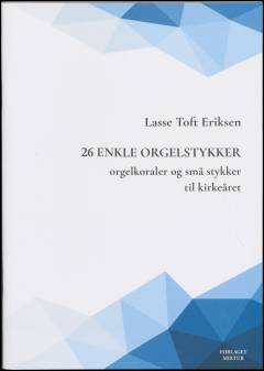 26 enkle orgelstykker : orgelkoraler og små stykker til kirkeåret