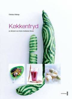 Køkkenfryd : en almanak over årets smukkeste råvarer