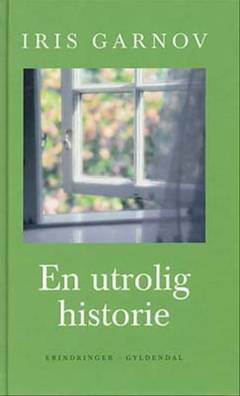 En utrolig historie : erindringer