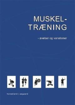 Muskeltræning : øvelser og variationer