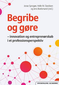 Begribe og gøre : innovation og entreprenørskab i et professionsperspektiv