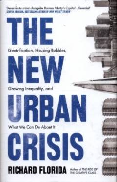 The new urban crisis : gentrification, housing bubbles, growing inequality, and what we can do about it