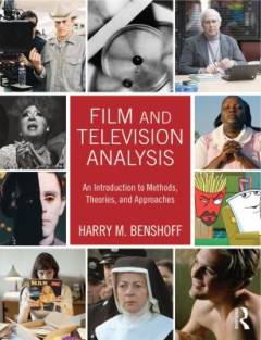 Film and television analysis : an introduction to methods, theories, and approaches