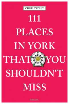111 places in York that you shouldn't miss