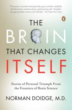The brain that changes itself : stories of personal triumph from the frontiers of brain science