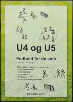 U4 og U5 - fodbold for de små : kom godt i gang
