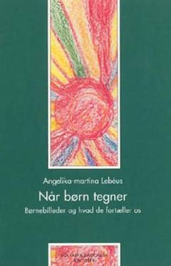 Når børn tegner : børnebilleder og hvad de fortæller os