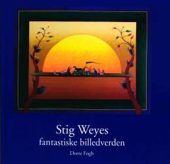 Stig Weyes fantastiske billedverden