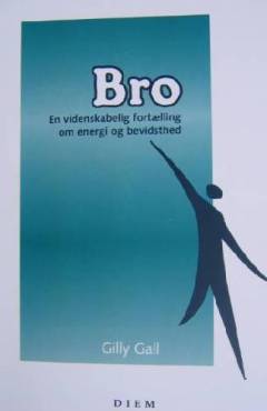 Bro : en videnskabelig fortælling om energi og bevidsthed