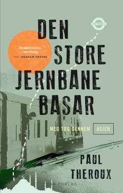 Den store jernbanebasar : med tog gennem Asien