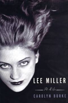 Lee Miller : a life