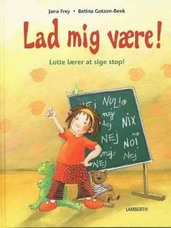 Lad mig være! : Lotte lærer at sige stop