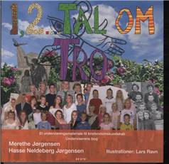 1, 2 - tal om tro : et undervisningsmateriale til kristendomskundskab for indskoling og mellemtrin : underviserens bog