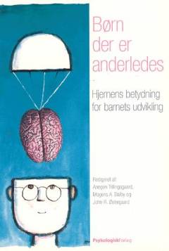 Børn der er anderledes : hjernens betydning for barnets udvikling