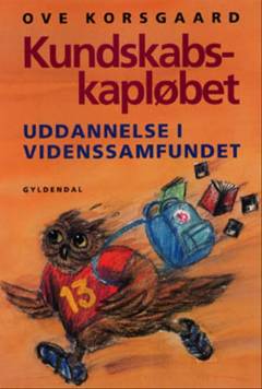 Kundskabs-kapløbet : uddannelse i videnssamfundet
